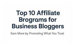Affiliate Programs for Business Bloggers